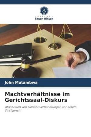 Seller image for Machtverhltnisse im Gerichtssaal-Diskurs : Abschriften von Gerichtsverhandlungen vor einem Strafgericht for sale by AHA-BUCH GmbH