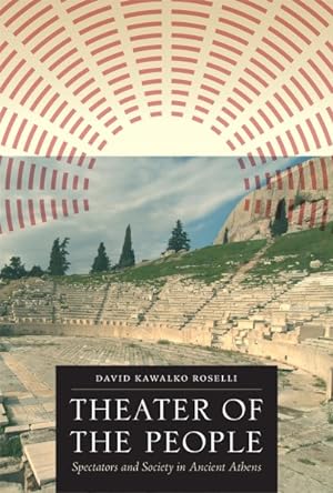 Image du vendeur pour Theater of the People : Spectators and Society in Ancient Athens mis en vente par GreatBookPrices