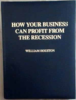 Bild des Verkufers fr How Your Business Can Profit From The Recession zum Verkauf von Chapter 1