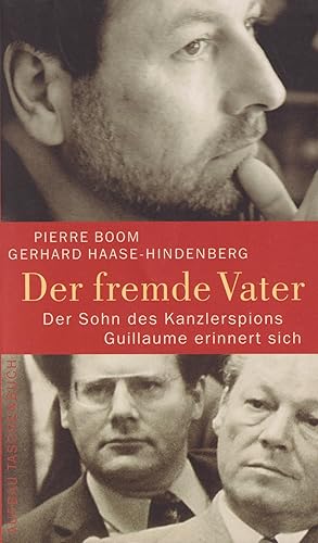 Der fremde Vater Der Sohn des Kanzlerspions Guillaume erinnert sich