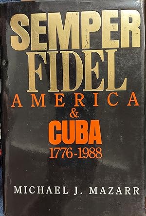 Seller image for Semper Fidel : America and Cuba , 1776-1988 for sale by The Book House, Inc.  - St. Louis