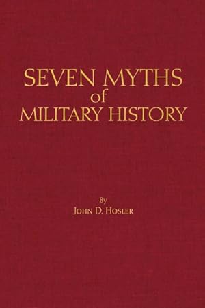 Image du vendeur pour Seven Myths of Military History mis en vente par GreatBookPrices