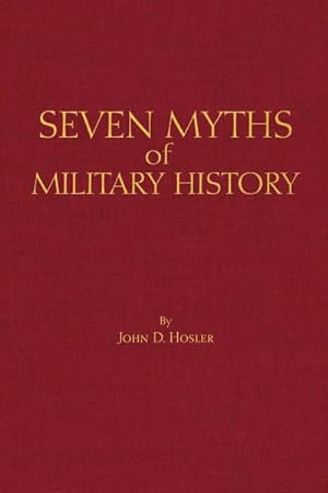 Imagen del vendedor de Seven Myths of Military History a la venta por GreatBookPrices