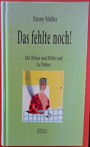 Seller image for Das fehlte noch! Mit Rhm und Hitler auf La Palma for sale by biblion2
