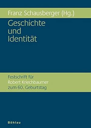 Bild des Verkufers fr Geschichte und Identitt : Festschrift fr Robert Kriechbaumer zum 60. Geburtstag. Franz Schausberger (Hg.) / Forschungsinstitut fr Politisch-Historische Studien Dr.-Wilfried-Haslauer-Bibliothek: Schriftenreihe des Forschungsinstitutes fr Politisch-Historische Studien der Dr.-Wilfried-Haslauer-Bibliothek, Salzburg ; Bd. 35 zum Verkauf von Kunsthandlung Rainer Kirchner