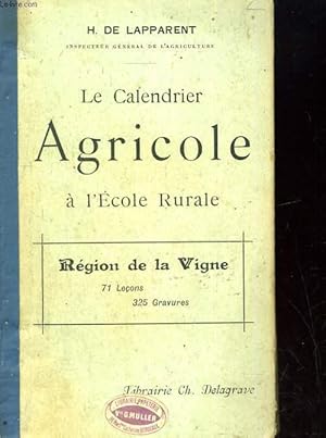 Bild des Verkufers fr LE CALENDRIER AGRICOLE EXPLIQUE A L'ECOLE RURALE. REGION DE LA VIGNE, 71 leons, 325 gravures. zum Verkauf von Le-Livre