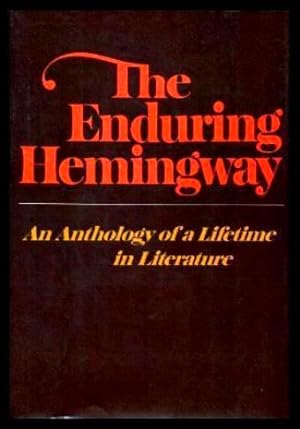 Seller image for THE ENDURING HEMINGWAY - An Anthology of a Lifetime in Literature for sale by W. Fraser Sandercombe
