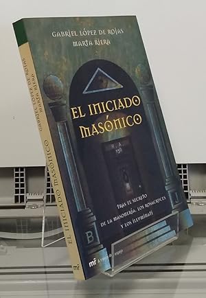 Seller image for El iniciado masnico. Tras el secreto de la masonera, los rosacruces y los illuminati. for sale by Librera Dilogo