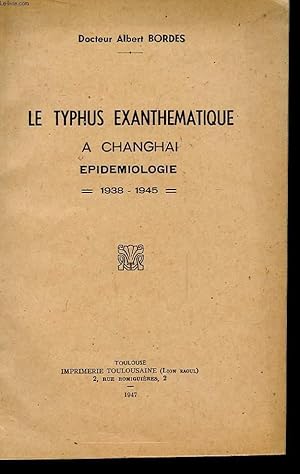 LE TYPHUS EXANTHEMATIQUE A CHANGHAI - EPIDEMIOLOGIE - 1938 - 1945