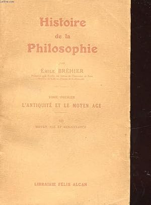 Bild des Verkufers fr HISTOIRE DE LA PHILOSOPHIE - TOME PREMIER - ANTIQUITE ET LE MOYEN AGE zum Verkauf von Le-Livre