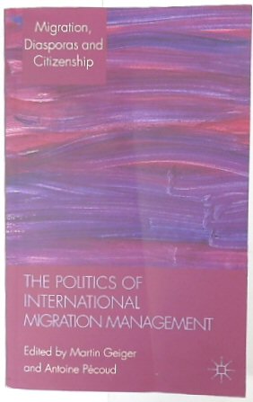 Seller image for The Politics of International Migration Management (Migration, Diasporas and Citizenship Series) for sale by PsychoBabel & Skoob Books