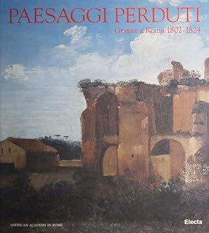 PAESAGGI PERDUTI. GRANET A ROMA. 1802-1824