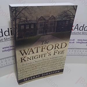 The Watford Knight's Fee : The Medieval Manors of Watford, Northamptonshire