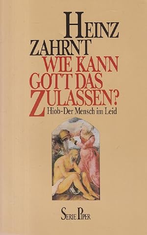 Seller image for Wie kann Gott das zulassen?: Hiob - Der Mensch im Leid. Piper ; 453. for sale by Versandantiquariat Nussbaum