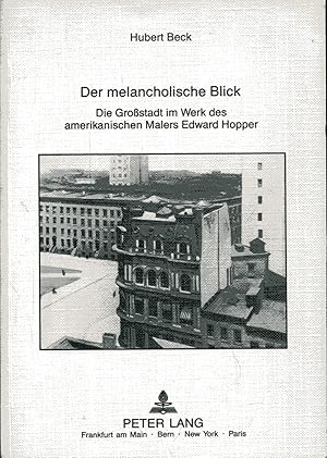 Seller image for Der melancholische blick - Die Grostadt im Werk des amerikanischen Malers Edward Hopper. for sale by Versandantiquariat Brigitte Schulz