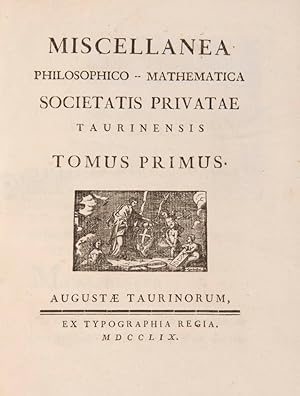 Image du vendeur pour Miscellanea Philosophico-Mathematica Societatis Privatae Taurinensis. [Followed by:] Mlanges de Philosophie et de Mathmatique de la Socit Royale de Turin. mis en vente par Shapero Rare Books