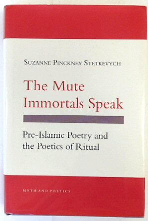 Bild des Verkufers fr The Mute Immortals Speak: Pre-Islamic Poetry and The Poetics of Ritual zum Verkauf von PsychoBabel & Skoob Books