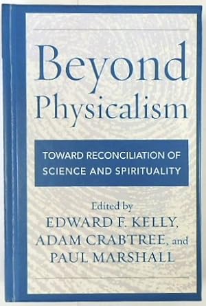 Imagen del vendedor de Beyond Physicalism: Toward Reconciliation of Science and Spirituality a la venta por PsychoBabel & Skoob Books