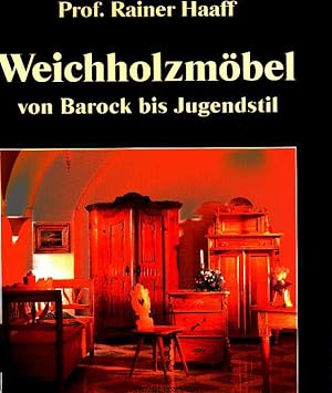 Bild des Verkufers fr Weichholzmbel von Barock bis Jugendstil. zum Verkauf von Antiquariat & Buchhandlung Rose