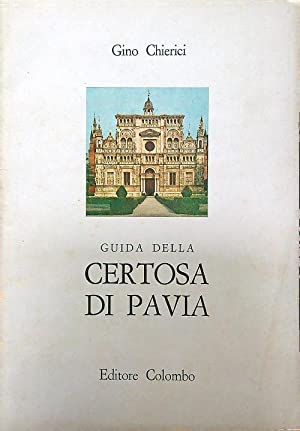 Image du vendeur pour Guida della certosa di Pavia mis en vente par Libreria Studio Bosazzi