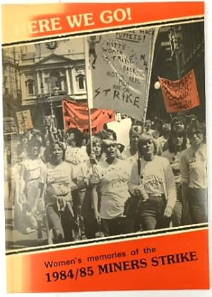 Image du vendeur pour Here We Go! Women's Memories of the 1984/85 Miners Strike mis en vente par PsychoBabel & Skoob Books