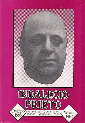 INDALECIO PRIETO TUERO 1883 - 1962. Antología, Comentarios, Ideario, Aspectos, Vida