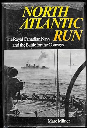 Image du vendeur pour North Atlantic Run. The Royal Canadian Navy and the Battle for the Convoys mis en vente par Trafford Books PBFA