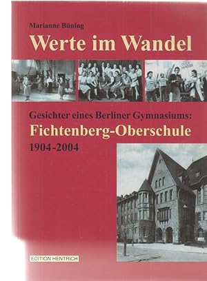 Bild des Verkufers fr Werte im Wandel : Gesichter eines Berliner Gymnasiums: Fichtenberg-Oberschule 1904 - 2004. zum Verkauf von Fundus-Online GbR Borkert Schwarz Zerfa