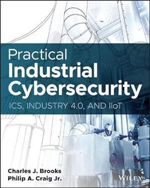 Bild des Verkufers fr Practical Industrial Cybersecurity : ICS, Industry 4.0, and IIoT zum Verkauf von AHA-BUCH GmbH