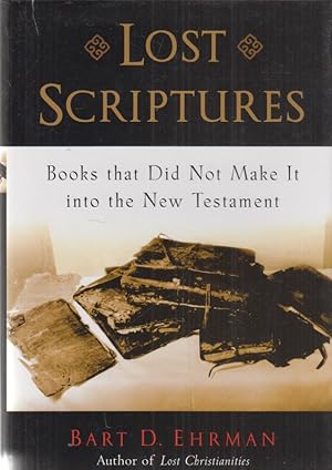 Lost Scriptures. Books that did not make it into the New Testament.