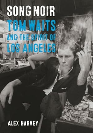 Seller image for Song Noir : Tom Waits and the Spirit of Los Angeles for sale by GreatBookPricesUK