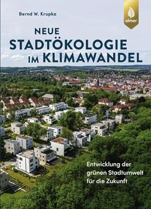 Seller image for Neue Stadtkologie im Klimawandel : Entwicklung der grnen Stadtumwelt fr die Zukunft for sale by AHA-BUCH GmbH
