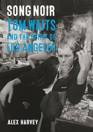 Imagen del vendedor de Song Noir : Tom Waits and the Spirit of Los Angeles a la venta por GreatBookPricesUK