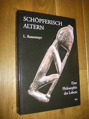 Immagine del venditore per Schpferische Altern. Eine Philosophie des Lebens venduto da Versandantiquariat Rainer Kocherscheidt