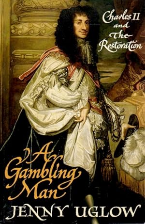 Imagen del vendedor de A Gambling Man_Charles II and the Restoration 1660-1670 a la venta por San Francisco Book Company