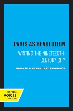 Bild des Verkufers fr Paris As Revolution - Writing The Nineteenth-Century City zum Verkauf von GreatBookPrices