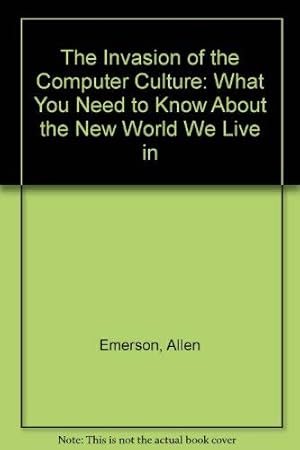Immagine del venditore per The Invasion of the Computer Culture: What You Need to Know About the New World We Live in venduto da Redux Books