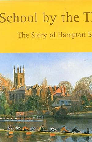 Seller image for School by the Thames The Story of Hampton School for sale by Cheerleader Productions Ltd