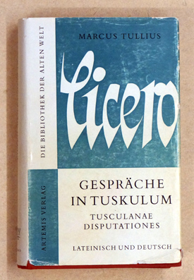 Gespräche in Tusculum. Lateinisch-deutsch, mit ausführlichen Anmerkungen neu herausgegeben.