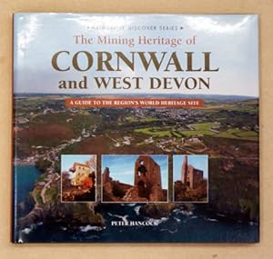 The Mining Heritage of Cornwall and West Devon. A guide to the region's World Heritage site.