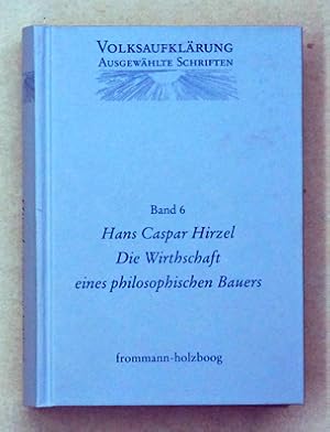 Immagine del venditore per Hans Caspar Hirzel - Die Wirthschaft eines philosophischen Bauers. venduto da antiquariat peter petrej - Bibliopolium AG