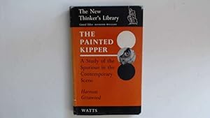Imagen del vendedor de Painted Kipper: Study of the Spurious in the Contemporary Scene (New Thinkers Library) a la venta por Goldstone Rare Books