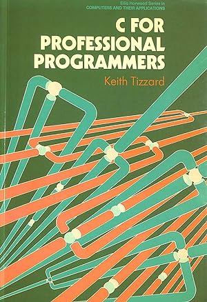 C for Professional Programmers (Ellis Horwood Series in Computers and Their Applications)