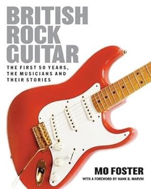 Bild des Verkufers fr British Rock Guitar : The first 50 years, the musicians and their stories zum Verkauf von AHA-BUCH GmbH