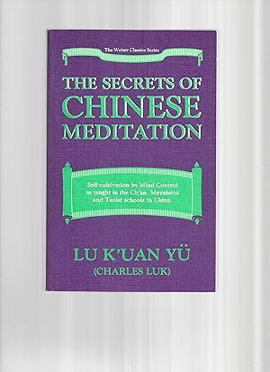 Imagen del vendedor de THE SECRETS OF CHINESE MEDITATION: Self~Cultivation By Mind Control As Taught In The Ch'an, Mahayana And Taoist Schools In China a la venta por Chris Fessler, Bookseller