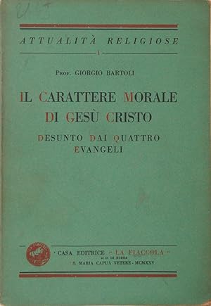 Seller image for Il carattere morale di Ges Cristo desunto dai quattro evangeli for sale by FABRISLIBRIS