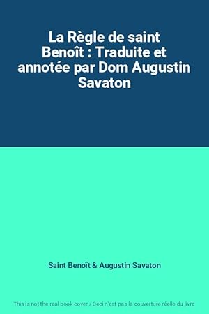 Bild des Verkufers fr La Rgle de saint Benot : Traduite et annote par Dom Augustin Savaton zum Verkauf von Ammareal