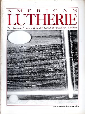 Immagine del venditore per American Lutherie: The Quarterly Journal of the Giuld of American Luthiers No 6: Summer, 1986 venduto da Dorley House Books, Inc.