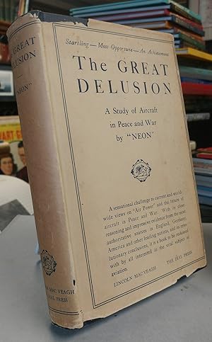 Seller image for The Great Delusion. A Study of Aircraft in Peace and War. By "NEON" for sale by Colophon Book Shop, ABAA