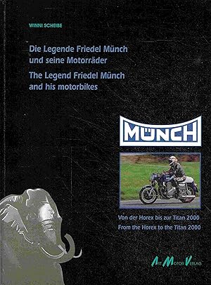 Münch. Die Legende Friedel Münch und seine Motorräder. Von der Horex bis zur Titan 2000.